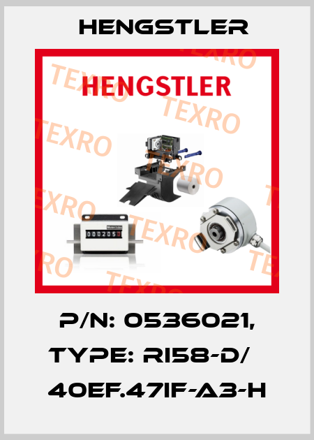 p/n: 0536021, Type: RI58-D/   40EF.47IF-A3-H Hengstler