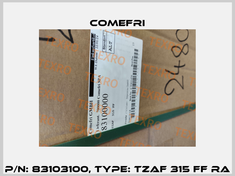 P/N: 83103100, Type: TZAF 315 FF RA Comefri