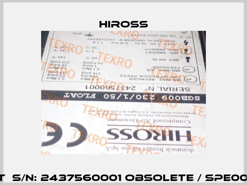 Type : SGB009 230/1/50 FLOAT  S/N: 2437560001 obsolete / SPE009-A2301DF16TIS alternative Hiross