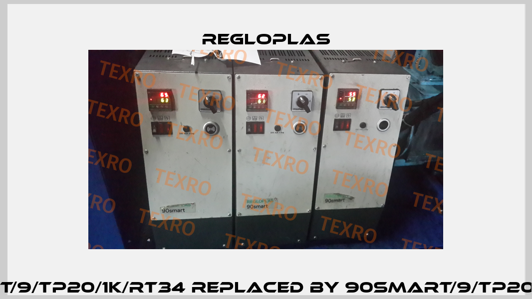 90SMART/9/TP20/1K/RT34 replaced by 90smart/9/TP20/1K-RT70  Regloplas