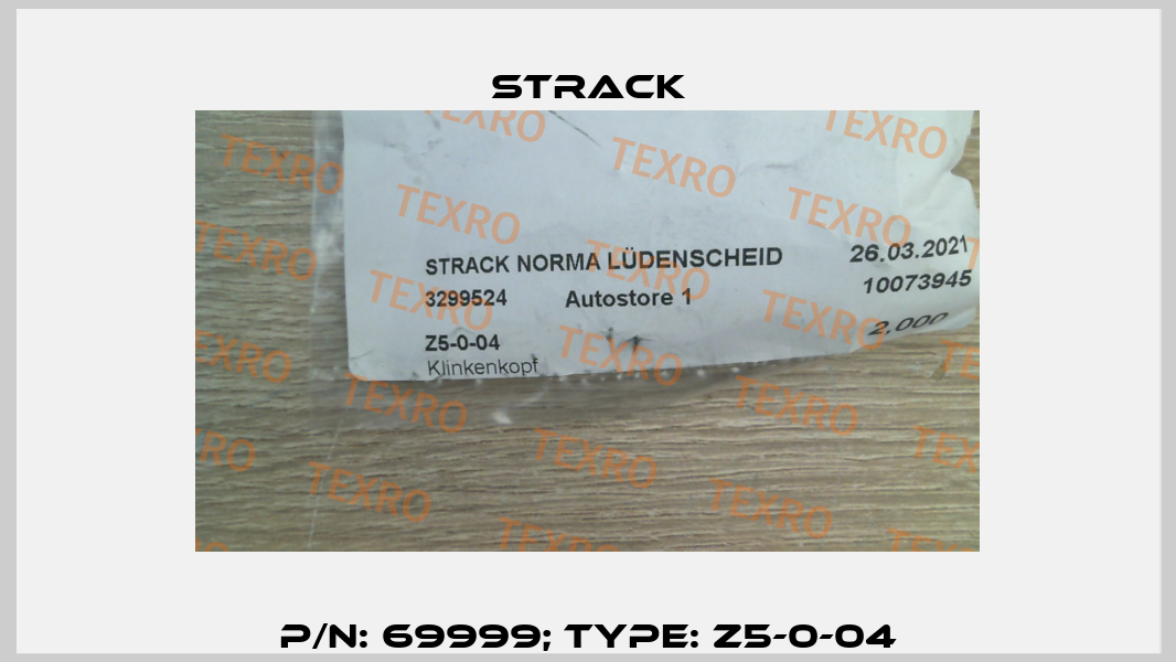 p/n: 69999; Type: Z5-0-04 Strack