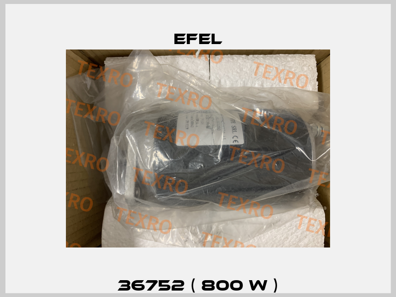 36752 ( 800 W ) Efel