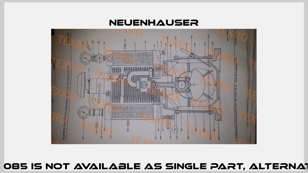 P8 521C 085 is not available as single part, alternativ 090  Neuenhauser