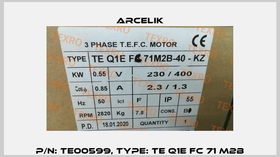 P/N: TE00599, Type: TE Q1E FC 71 M2B Arcelik