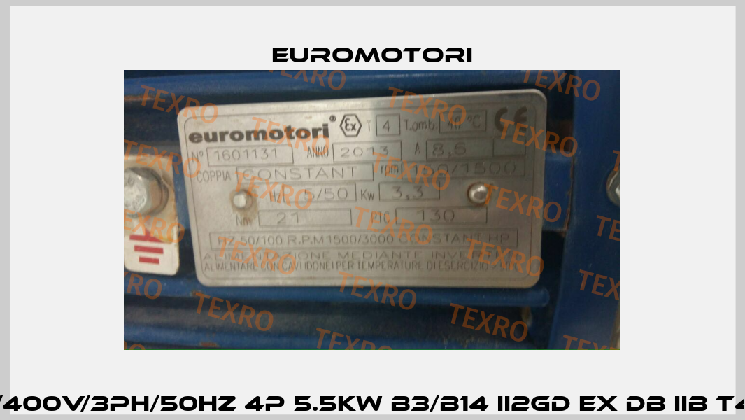 230/400v/3ph/50hz 4p 5.5kw B3/B14 II2GD Ex db IIB T4 Gb  Euromotori