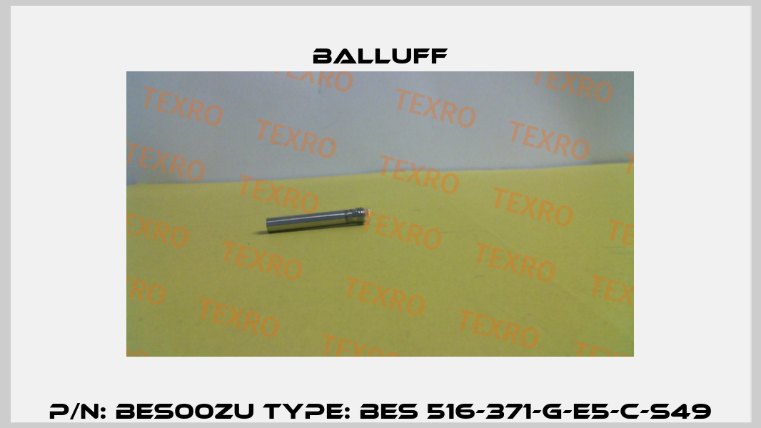 P/N: BES00ZU Type: BES 516-371-G-E5-C-S49 Balluff