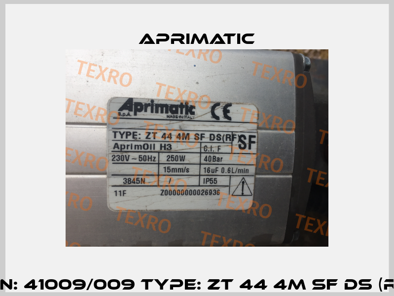 P/N: 41009/009 Type: ZT 44 4M SF DS (RF) Aprimatic