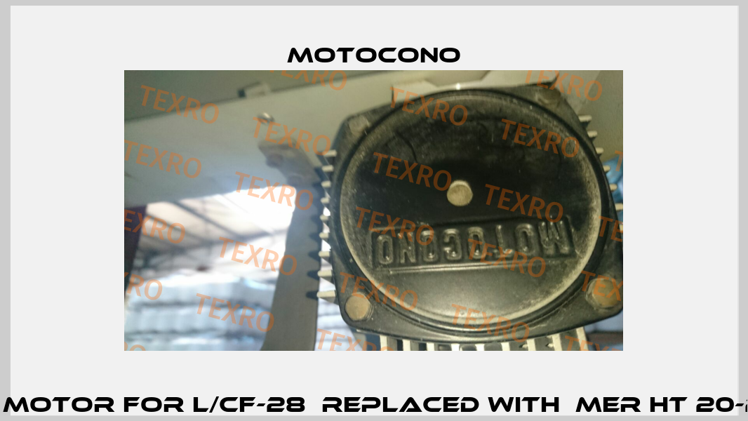 Obsolete Motor for L/CF-28  replaced with  MER HT 20-2 380 PL L  Motocono